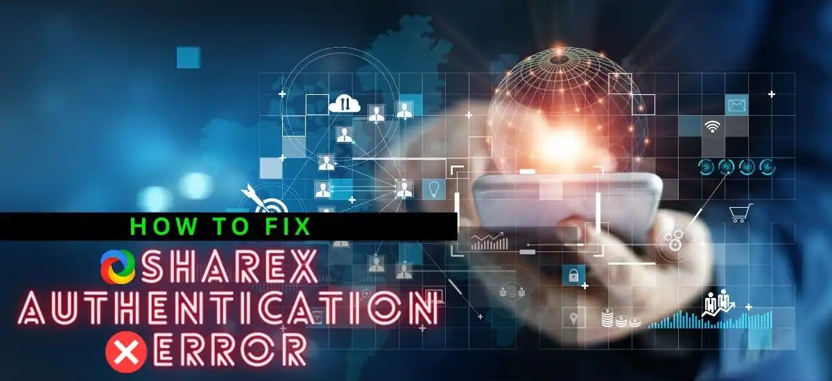 Troubleshooting ShareX Authentication Error: A Complete Guide